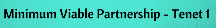 Minimum Viable Partnership - Tenet 1